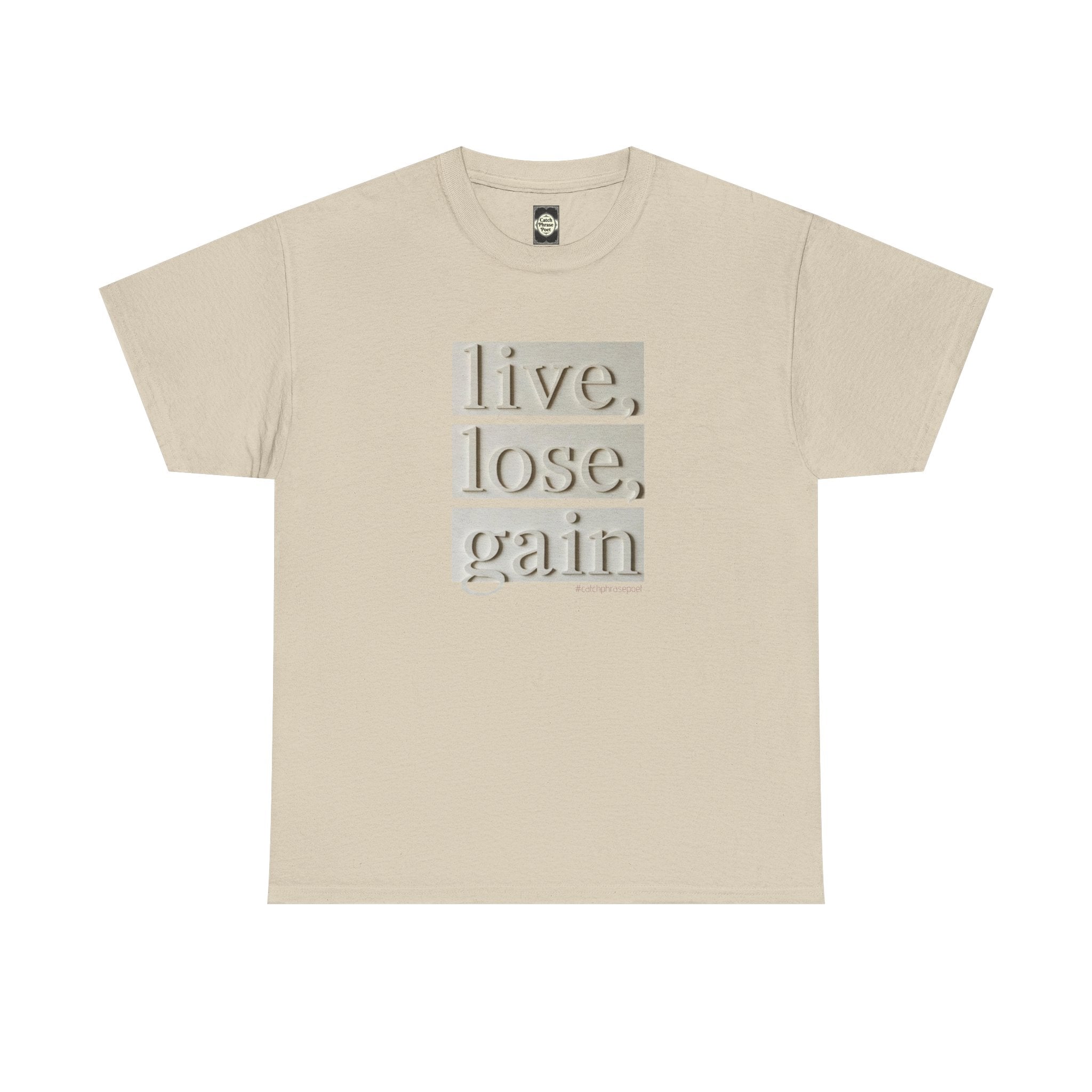 Beige t-shirt with embossed text 'live, lose, gain' for mindful living and creativity