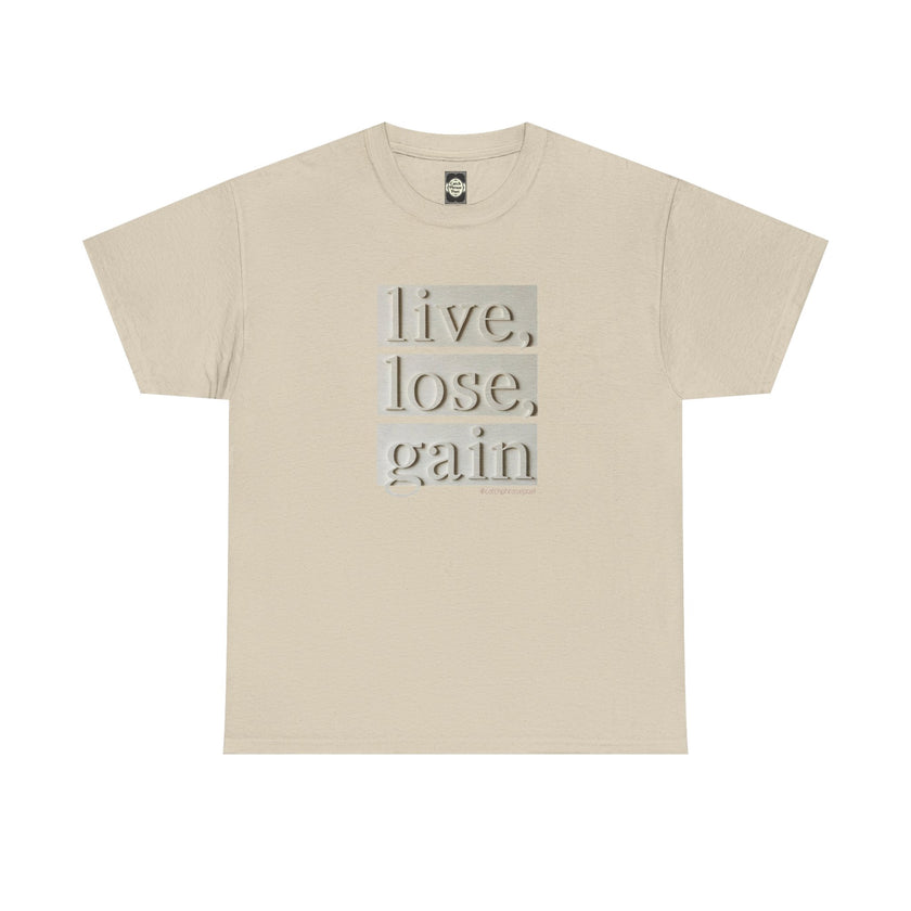 Beige t-shirt with embossed text 'live, lose, gain' for mindful living and creativity