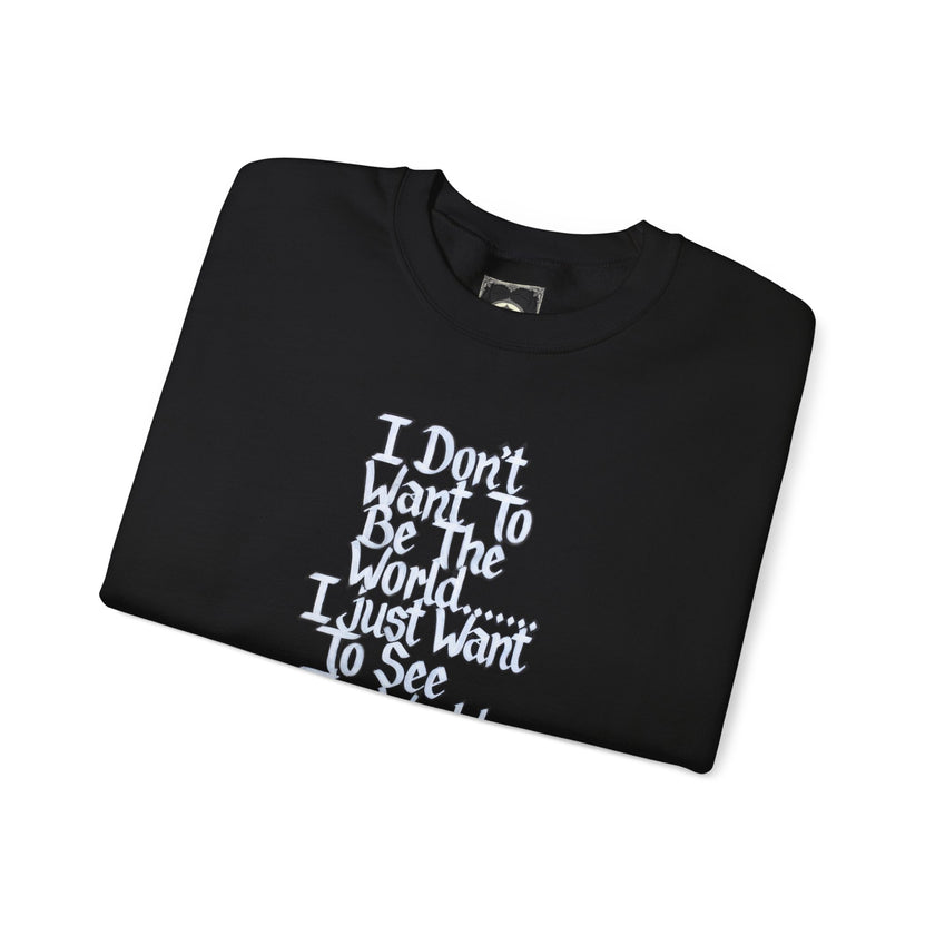 I Don't Want To Be The World quote Crewneck Sweatshirt | Travel Quote, Typographic Design