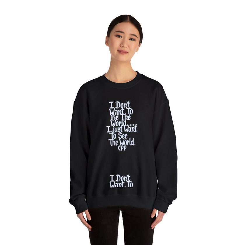 I Don't Want To Be The World quote Crewneck Sweatshirt | Travel Quote, Typographic Design