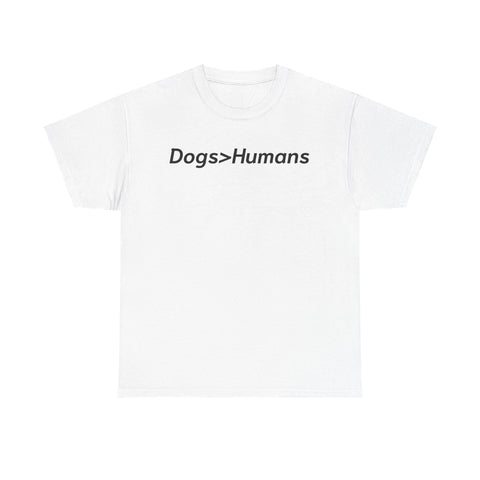 Dogs>Humans Graphic Tee: Funny Dog Lover Unisex T-Shirt