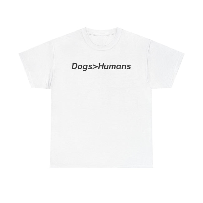 Dogs>Humans Graphic Tee: Funny Dog Lover Unisex T-Shirt