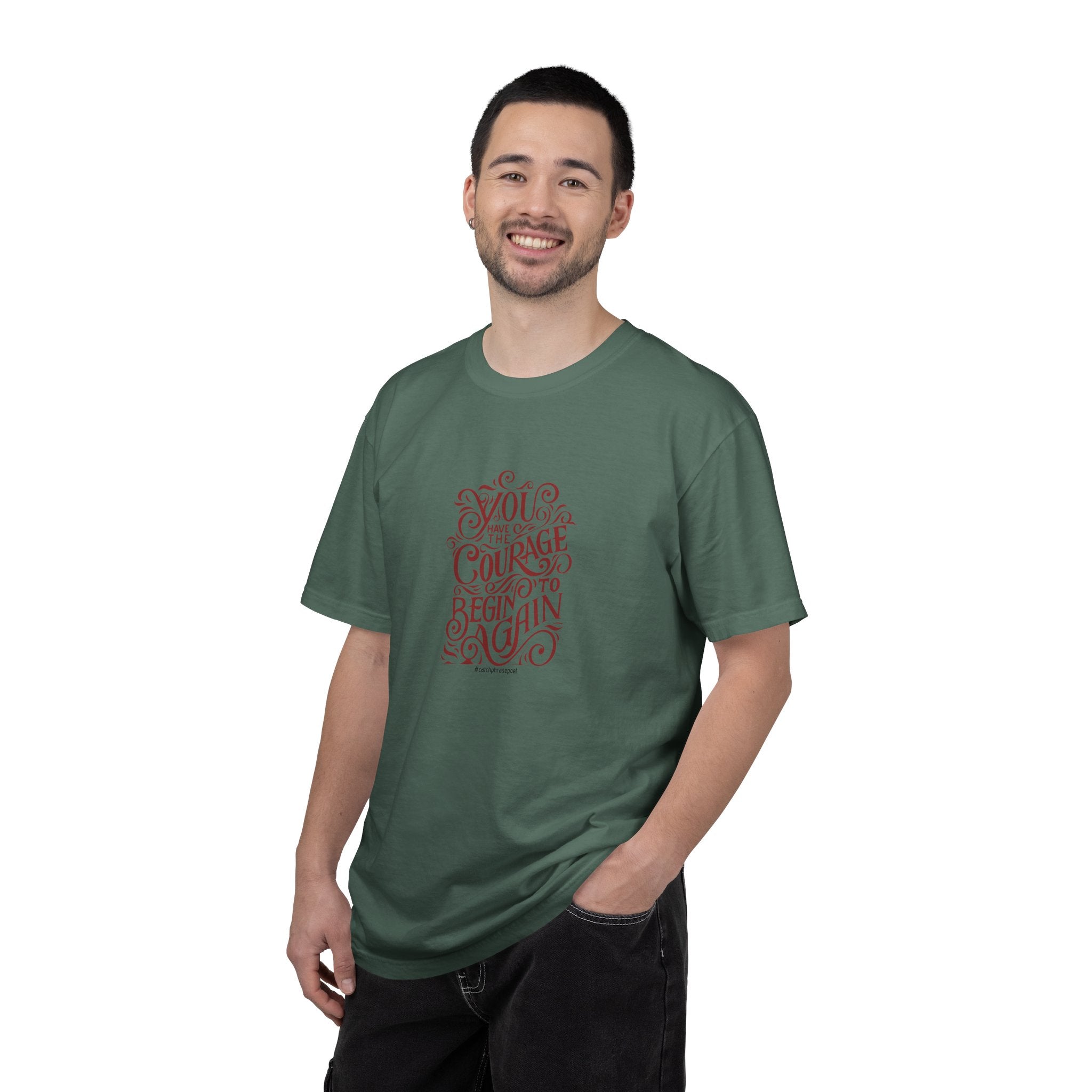 You Have the Courage to Begin Again T-shirt | Inspirational Script Tee