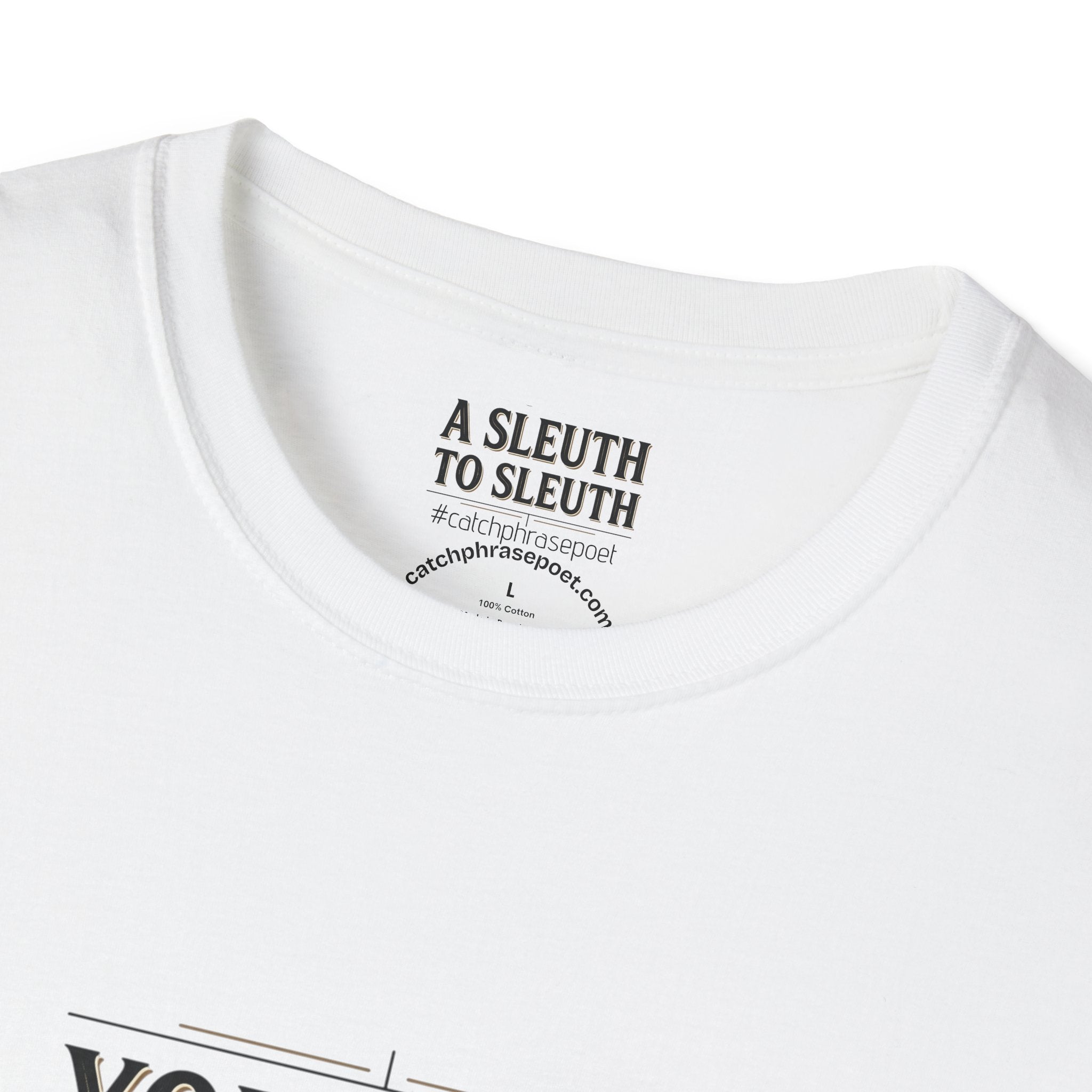 'You Have to Be a Sleuth to Sleuth' graphic tee detail