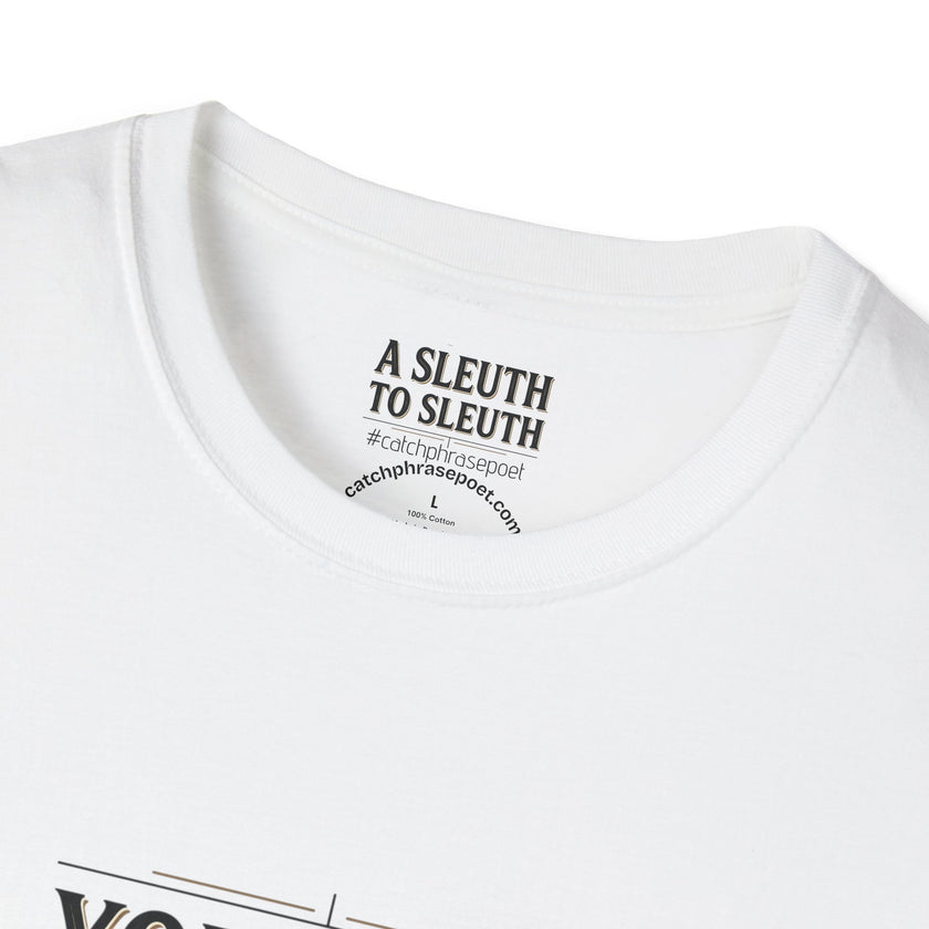 'You Have to Be a Sleuth to Sleuth' graphic tee detail