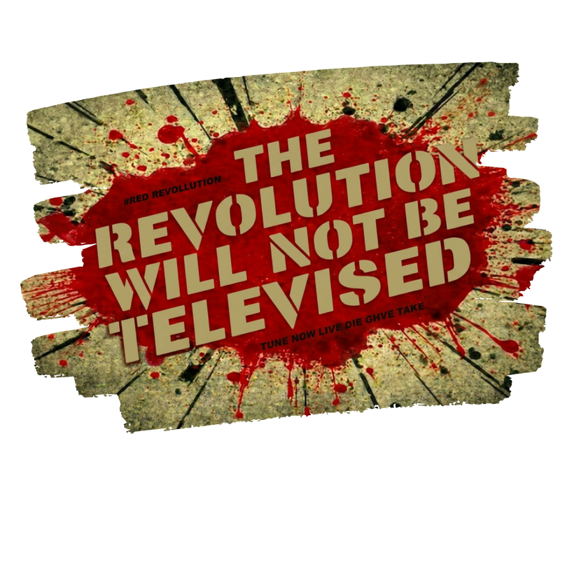 Text 'The Revolution Will Not Be Televised' on a distressed background with red and black accents.