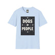 Dogs > People T-Shirt