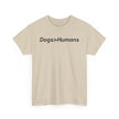 Dogs>Humans Unisex Heavy Cotton Tee, Funny Dog Lover Shirt, Gift for Dog Owners, Pet Lover Apparel, Casual T-Shirt