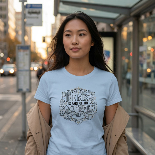 Women’s Favorite Tee — “The Mess Is Part of the Masterpiece” Inspirational Graphic Tee